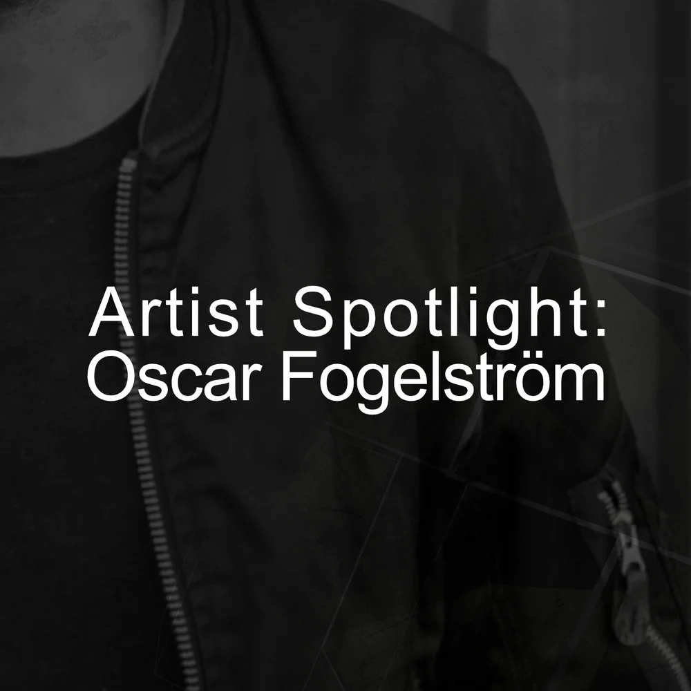 Artist Spotlight: Oscar Fogelström